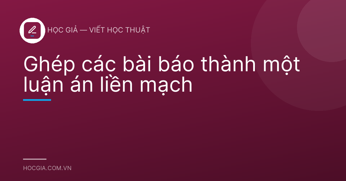 Ghép các bài báo thành một luận án liền mạch